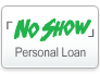 "No Show" Personal Loan